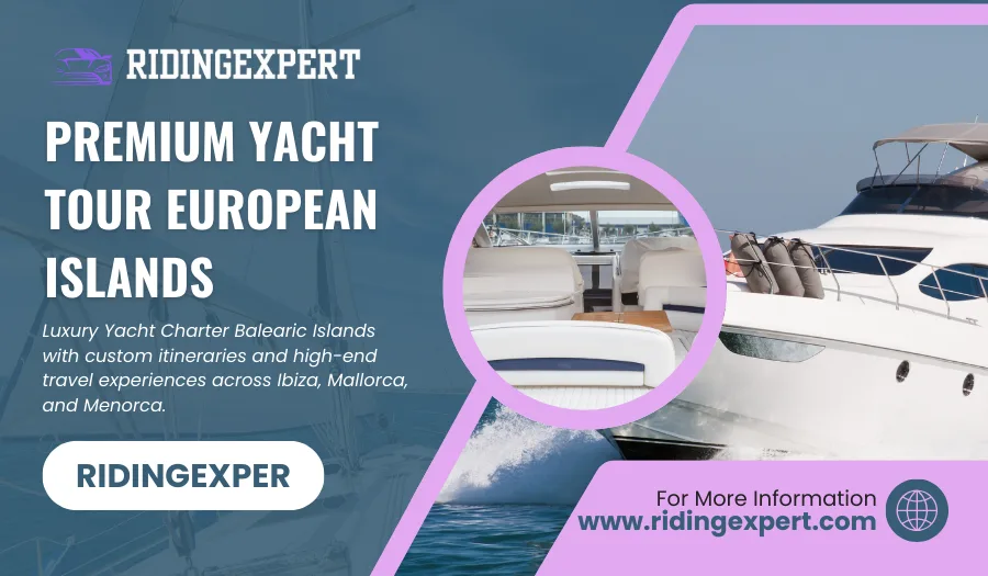 Your Ultimate Guide to Premium Yacht Tour European Islands