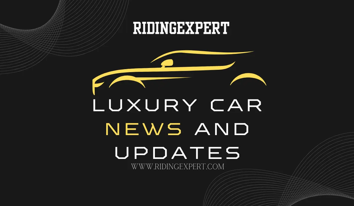 Latest Luxury Car News and Updates: New Models And EV Trends